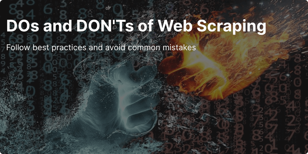 DOs and DON'Ts of Web Scraping